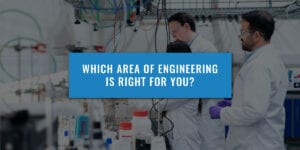 Which-Area-Of-Engineering-Is-Right-For-You