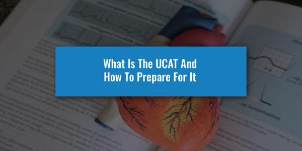 What Is The UCAT And How To Prepare For It?