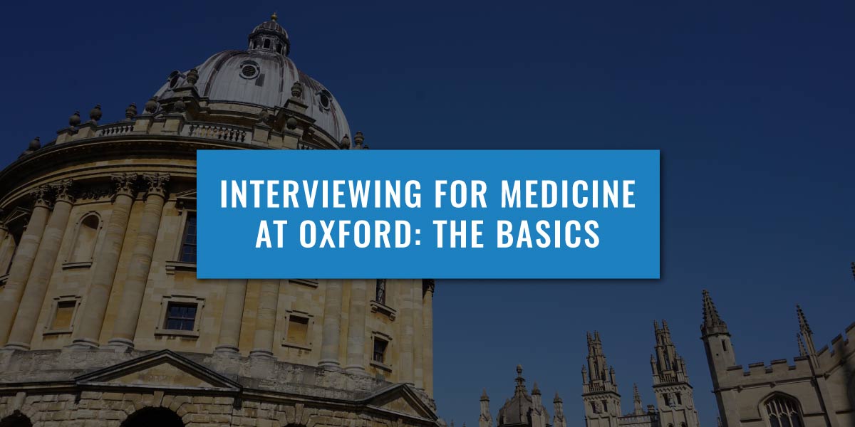 Interviewing For Medicine At Oxford The Basics UniAdmissions Guide