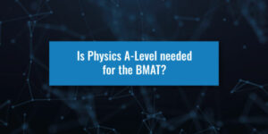 Is-Physics-A-Level-needed-for-the-BMAT-Featured-Image-UA