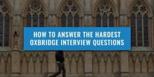 HOW-TO-ANSWER-THE-HARDEST-OXBRIDGE-INTERVIEW-QUESTIONS