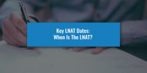 Key LNAT Dates: When Is The LNAT?