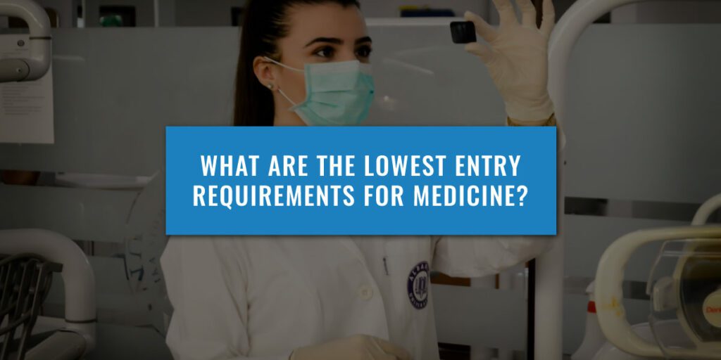 What Are The Lowest Entry Requirements For Medicine what-are-the-lowest-entry-requirements-for-medicine
