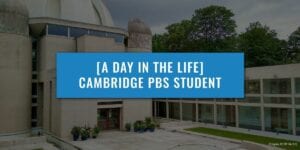 Day in the life of a PBS student overlayed with Cambridge university image