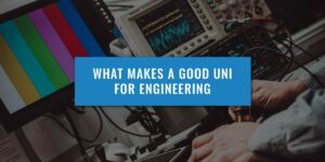 what-makes-good-uni-engineering