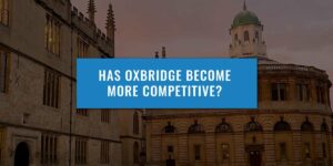 Has Oxbridge Become More Competitive Guide