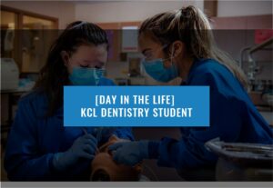 Day In The Life King's College London Dentistry Student Guide