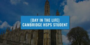 Day in the life of a HSPS student overlayed with Cambridge university image