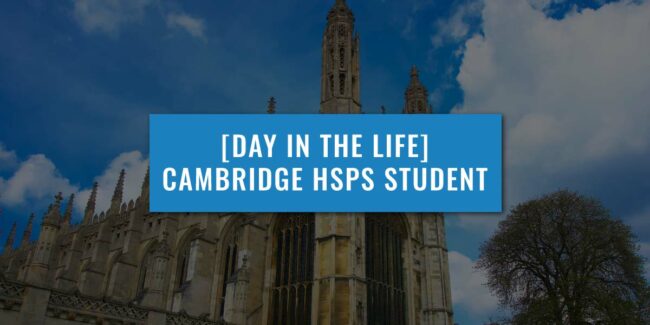 Day in the life of a HSPS student overlayed with Cambridge university image