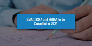 BMAT, NSAA and ENGAA to be Cancelled in 2024