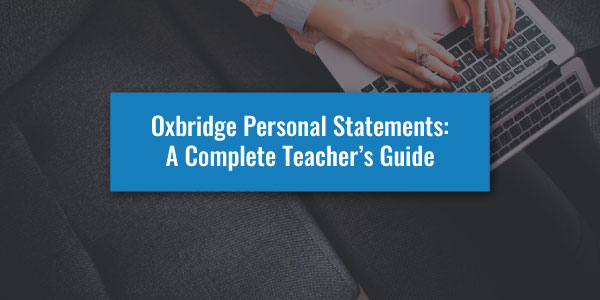 Oxbridge Personal Statements: A Complete Teacher's Guide