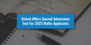 Oxford Offers Second Admissions Test For 2023 Maths Applicants