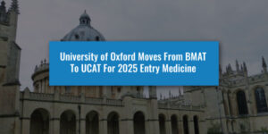 University of Oxford Movs From BMAT To UCAT For 2025 Entry Medicine
