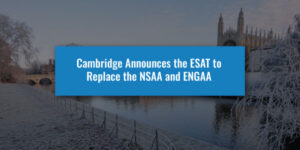 Cambridge Announces the ESAT to Replace the NSAA and ENGAA