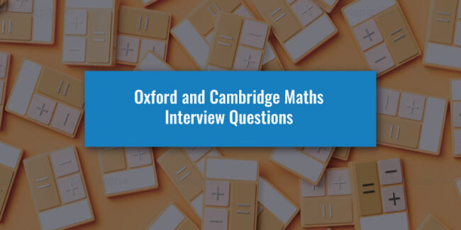 Oxford and Cambridge Maths Interview Questions