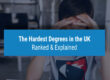 The Hardest Degrees in the UK – Ranked and Explained | UniAdmissions' Blog