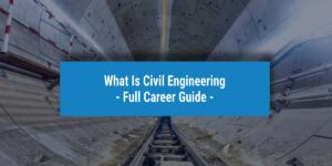 What is civil engineering | UniAdmissions Blog