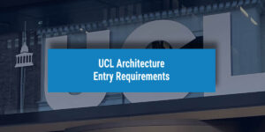 UCL Architecture Entry Requirements