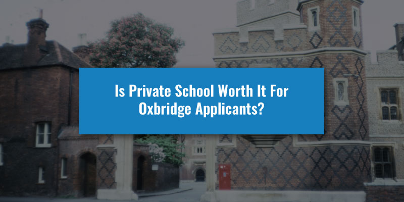 Is Private School Worth It For Oxbridge Applicants? | UniAdmissions ...