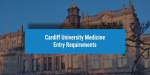 Cardiff University Medicine Entry Requirements